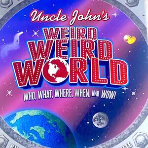 Uncle Johns Weird Weird World Who What Where When and Wow Bathroom Reader